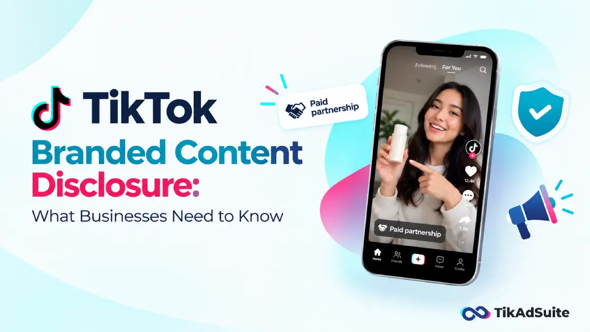 TikTok Branded Content Disclosure: What Businesses Need to Know