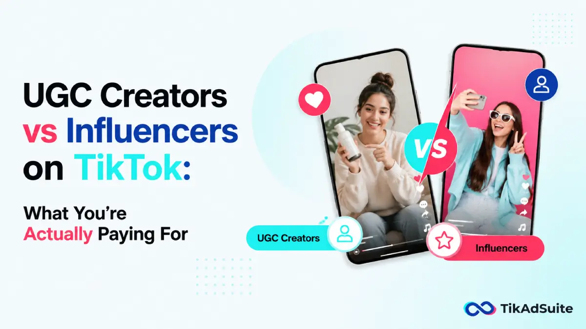 UGC Creators vs Influencers on TikTok: What You’re Actually Paying For